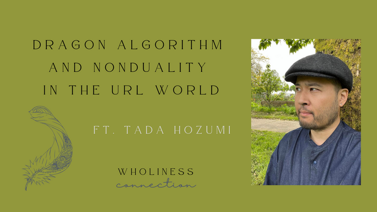 Wholiness Connection Podcast w/ Sonja Solter: "Dragon Algorithm and Nonduality In The URL World"